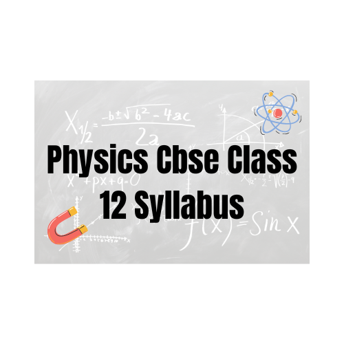 Physics Cbse Class 12 Syllabus