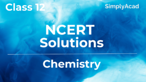 NCERT Solutions for Class 12 Chemistry