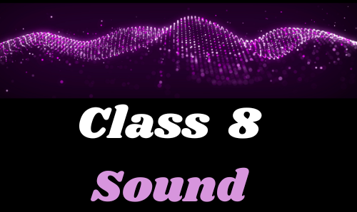 Class 8 Sound NCERT Solutions