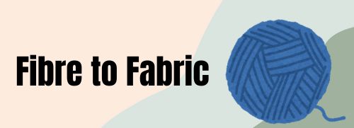 Fibre to Fabric