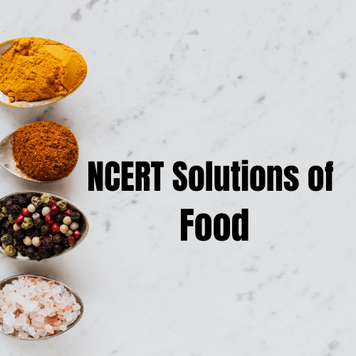 NCERT Solutions of Food 